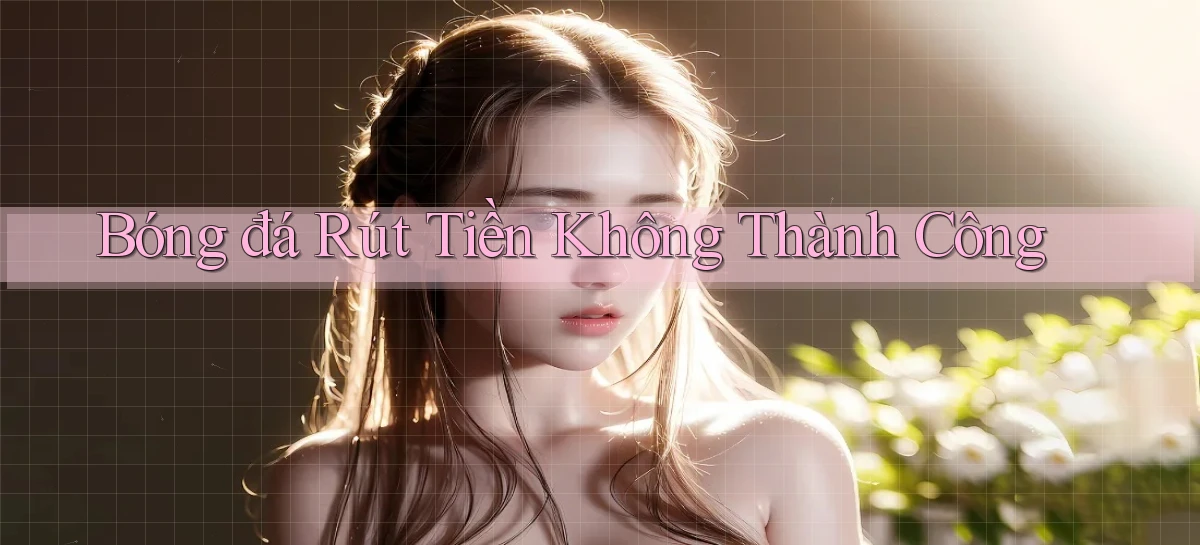 Bóng đá Rút tiền không thành công