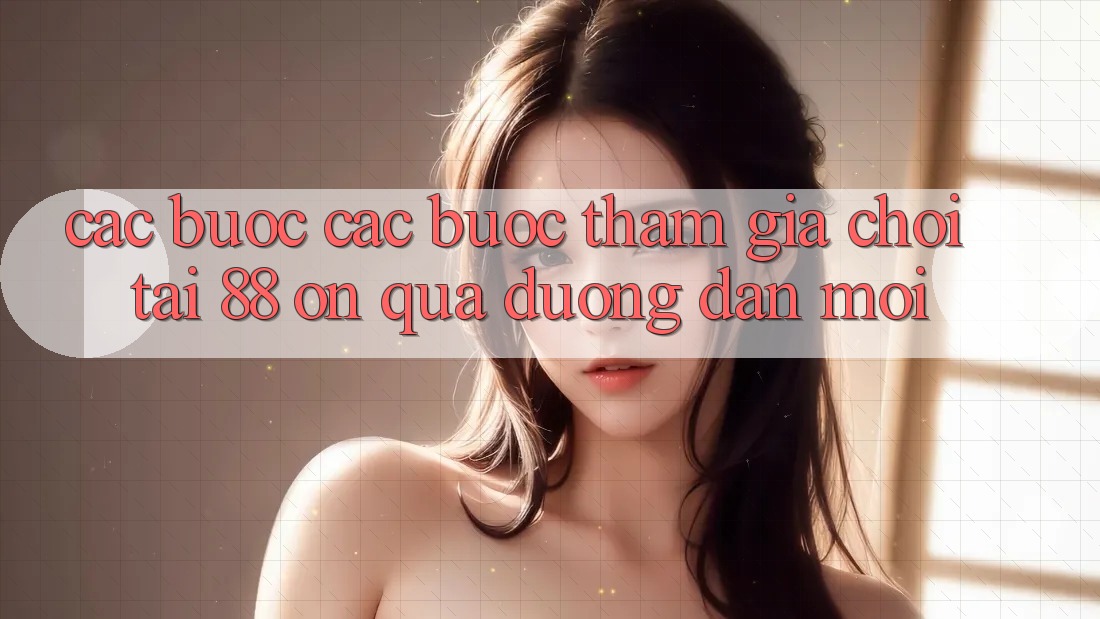Các bước các bước tham gia chơi tại 88 on qua đường dẫn mới Các bước các bước tham gia chơi tại 88 on qua đường dẫn mới