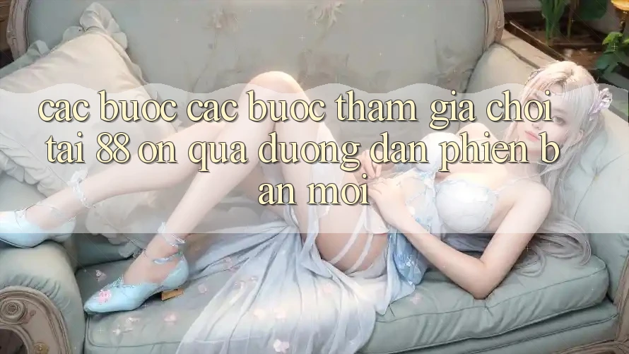Các bước các bước tham gia chơi tại 88 on qua đường dẫn phiên bản mới Các bước các bước tham gia chơi tại 88 on qua đường dẫn phiên bản mới