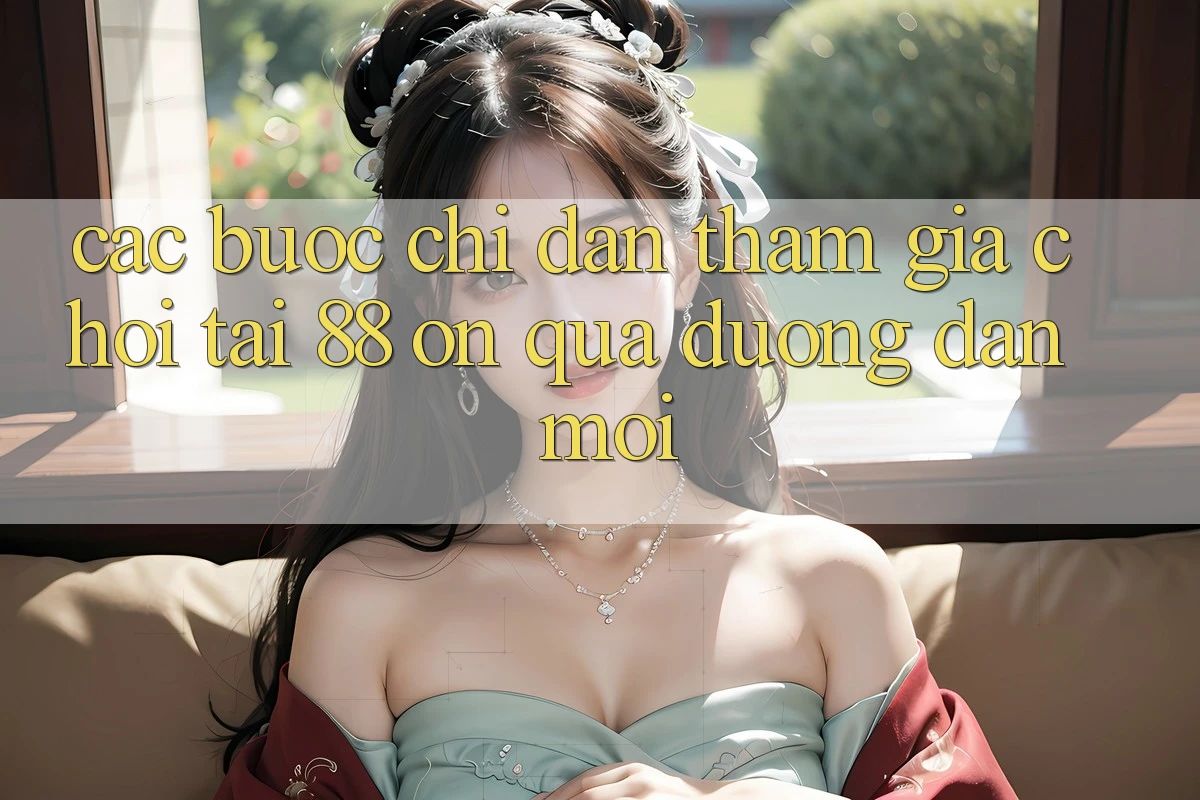 Các bước chỉ dẫn tham gia chơi tại 88 on qua đường dẫn mới