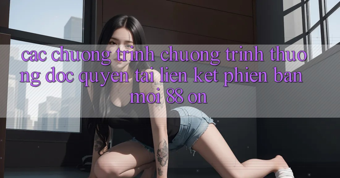 Các chương trình chương trình thưởng độc quyền tại Liên kết Phiên bản mới 88 on Các chương trình chương trình thưởng độc quyền tại Liên kết Phiên bản mới 88 on