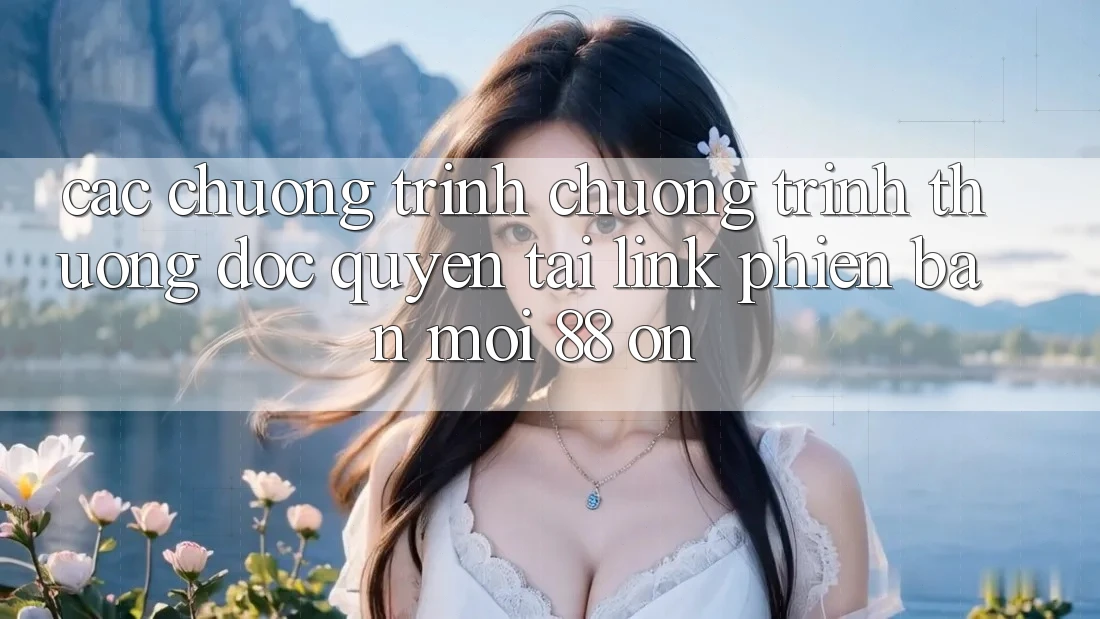 Các chương trình chương trình thưởng độc quyền tại Link Phiên bản mới 88 on Các chương trình chương trình thưởng độc quyền tại Link Phiên bản mới 88 on