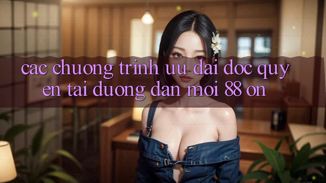 Các chương trình ưu đãi độc quyền tại Đường dẫn Mới 88 on Các chương trình ưu đãi độc quyền tại Đường dẫn Mới 88 on