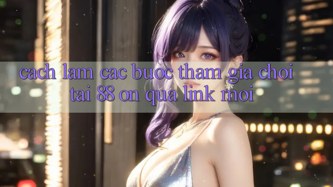 Cách làm các bước tham gia chơi tại 88 on qua link mới Cách làm các bước tham gia chơi tại 88 on qua link mới