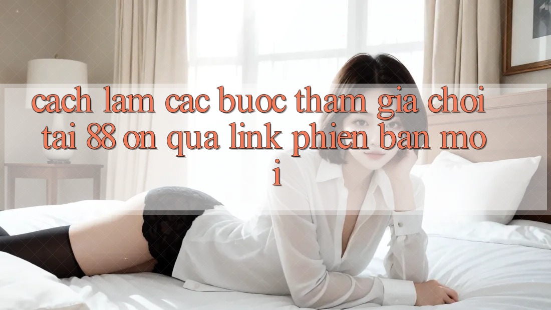 Cách làm các bước tham gia chơi tại 88 on qua link phiên bản mới Cách làm các bước tham gia chơi tại 88 on qua link phiên bản mới