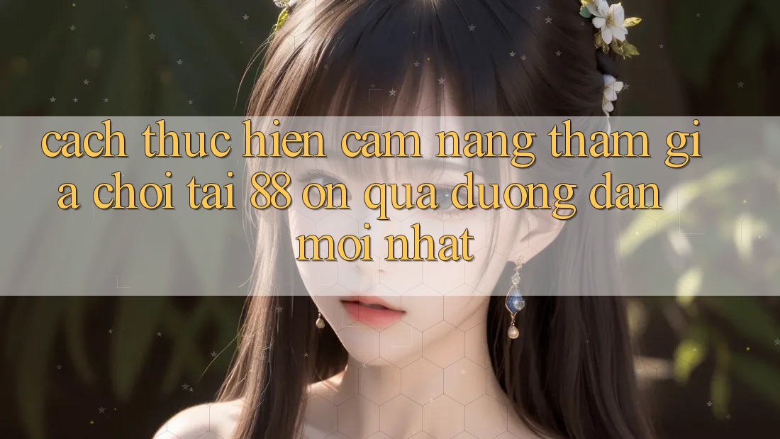 Cách thực hiện cẩm nang tham gia chơi tại 88 on qua đường dẫn mới nhất Cách thực hiện cẩm nang tham gia chơi tại 88 on qua đường dẫn mới nhất