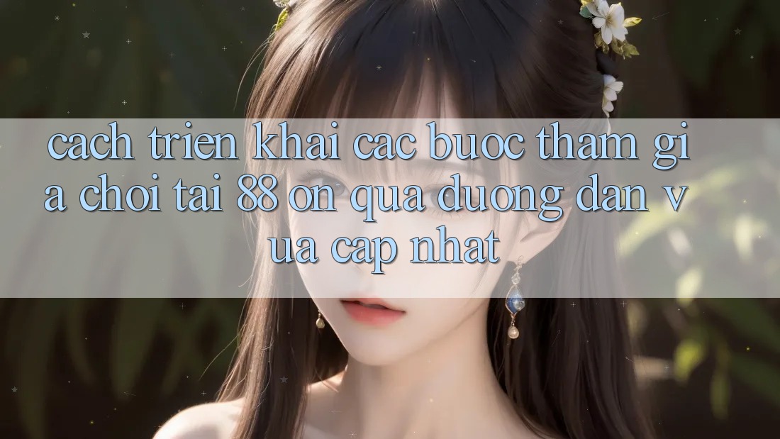 Cách triển khai các bước tham gia chơi tại 88 on qua đường dẫn vừa cập nhật