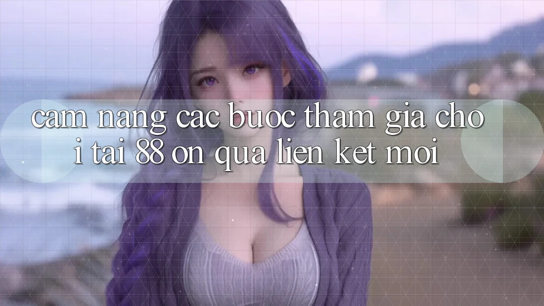 Cẩm nang các bước tham gia chơi tại 88 on qua liên kết mới Cẩm nang các bước tham gia chơi tại 88 on qua liên kết mới