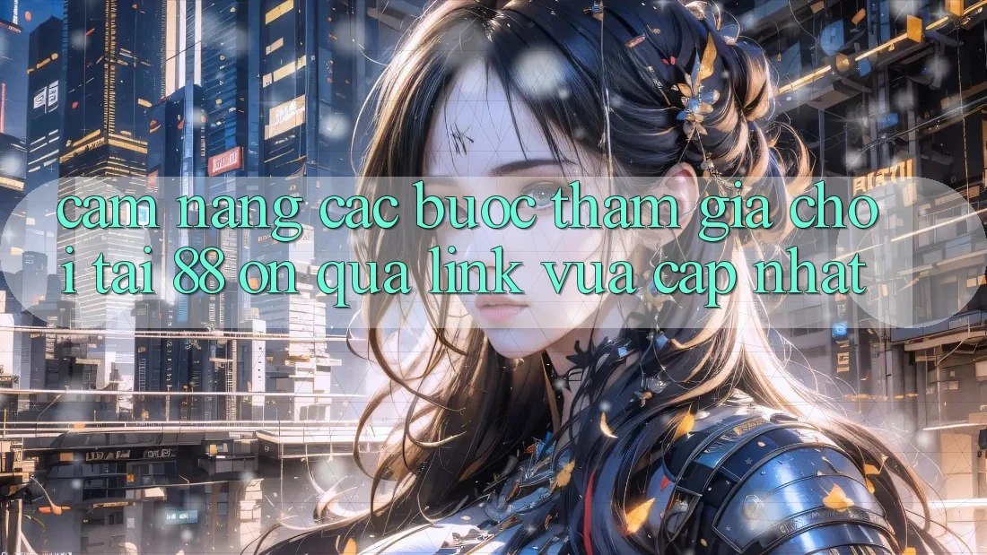 Cẩm nang các bước tham gia chơi tại 88 on qua link vừa cập nhật Cẩm nang các bước tham gia chơi tại 88 on qua link vừa cập nhật