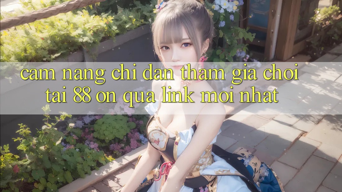 Cẩm nang chỉ dẫn tham gia chơi tại 88 on qua link mới nhất