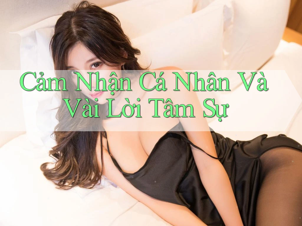 Cảm Nhận Cá Nhân Và Vài Lời Tâm Sự