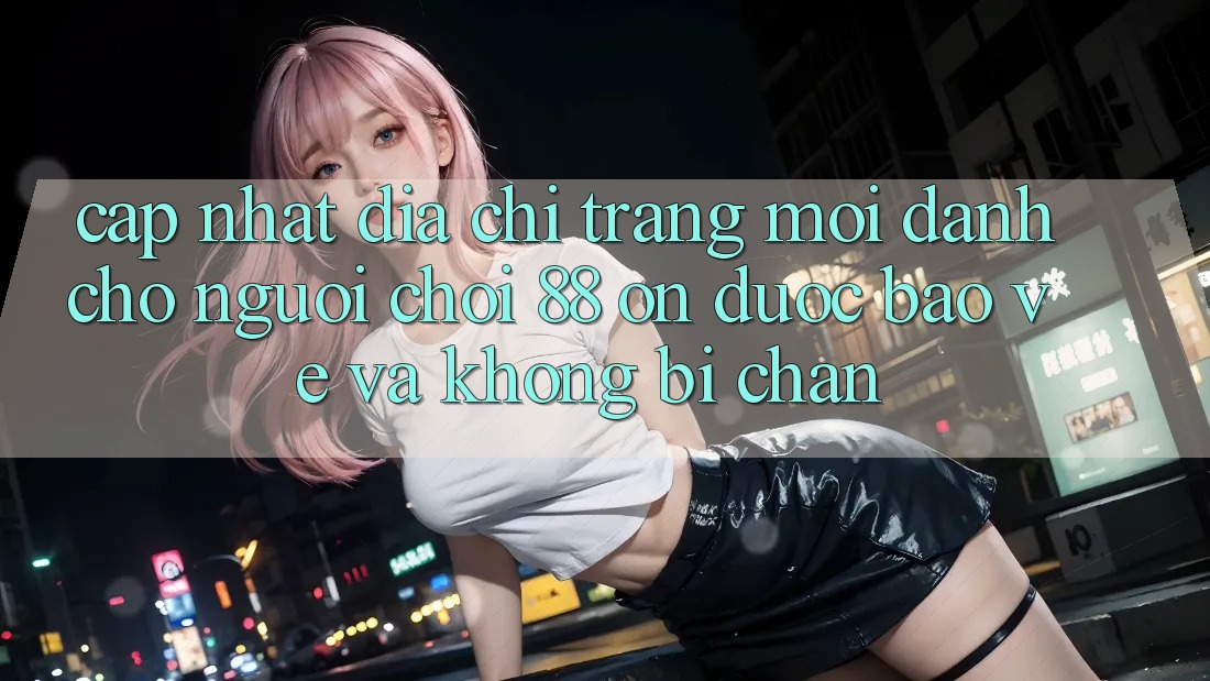 Cập nhật Địa chỉ trang Mới Dành Cho Người Chơi 88 on: Được bảo vệ và Không bị chặn Cập nhật Địa chỉ trang Mới Dành Cho Người Chơi 88 on: Được bảo vệ và Không bị chặn