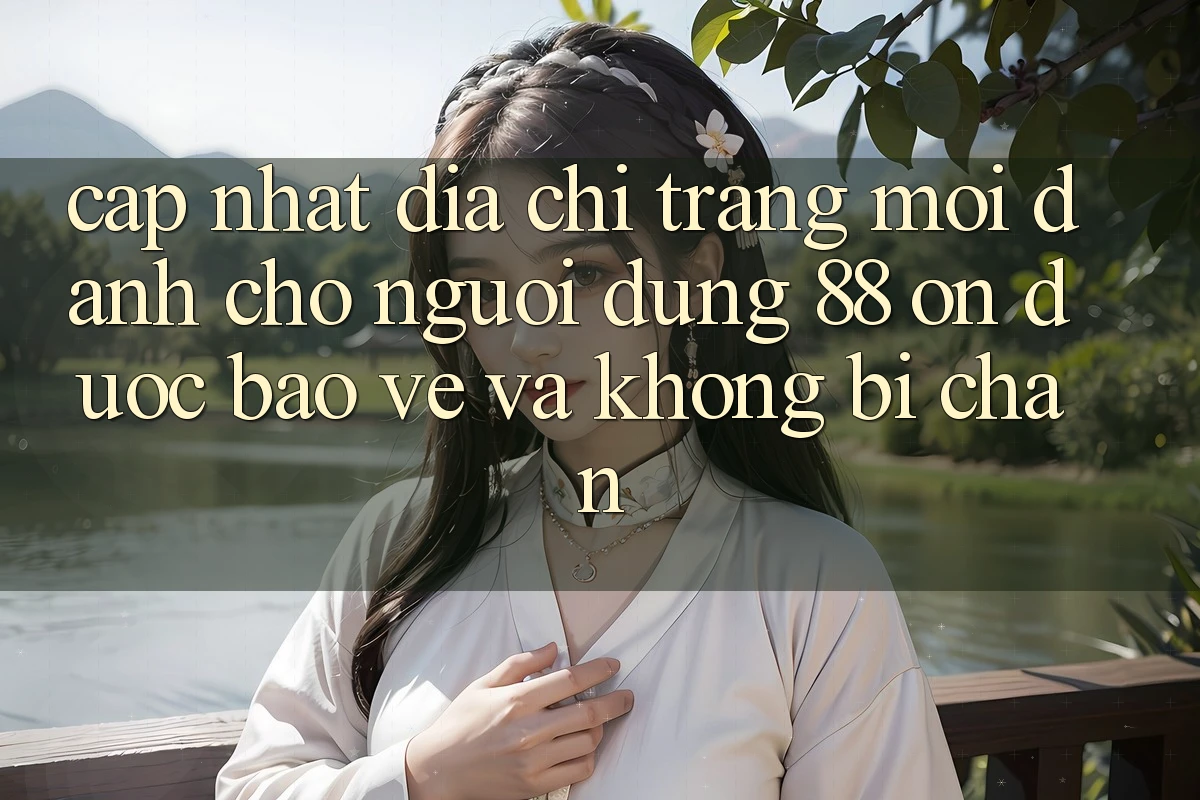 Cập nhật Địa chỉ trang Mới Dành Cho Người dùng 88 on: Được bảo vệ và Không bị chặn Cập nhật Địa chỉ trang Mới Dành Cho Người dùng 88 on: Được bảo vệ và Không bị chặn