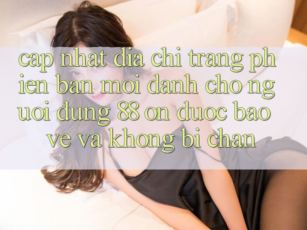 Cập nhật Địa chỉ trang Phiên bản mới Dành Cho Người dùng 88 on: Được bảo vệ và Không bị chặn