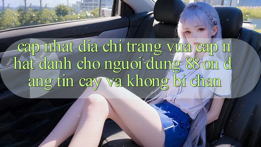 Cập nhật Địa chỉ trang Vừa cập nhật Dành Cho Người dùng 88 on: Đáng tin cậy và Không bị chặn Cập nhật Địa chỉ trang Vừa cập nhật Dành Cho Người dùng 88 on: Đáng tin cậy và Không bị chặn