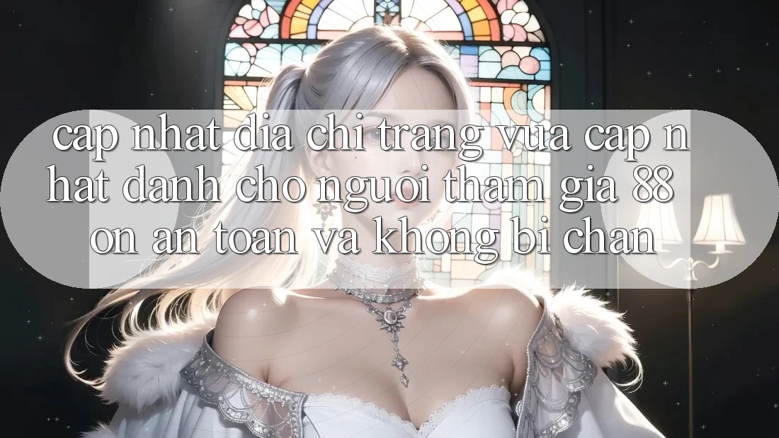 Cập nhật Địa chỉ trang Vừa cập nhật Dành Cho Người tham gia 88 on: An toàn và Không bị chặn Cập nhật Địa chỉ trang Vừa cập nhật Dành Cho Người tham gia 88 on: An toàn và Không bị chặn
