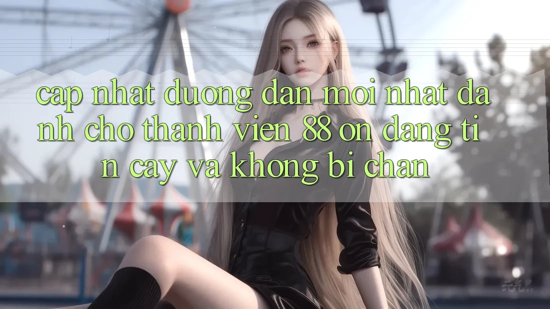 Cập nhật Đường dẫn Mới nhất Dành Cho Thành viên 88 on: Đáng tin cậy và Không bị chặn Cập nhật Đường dẫn Mới nhất Dành Cho Thành viên 88 on: Đáng tin cậy và Không bị chặn