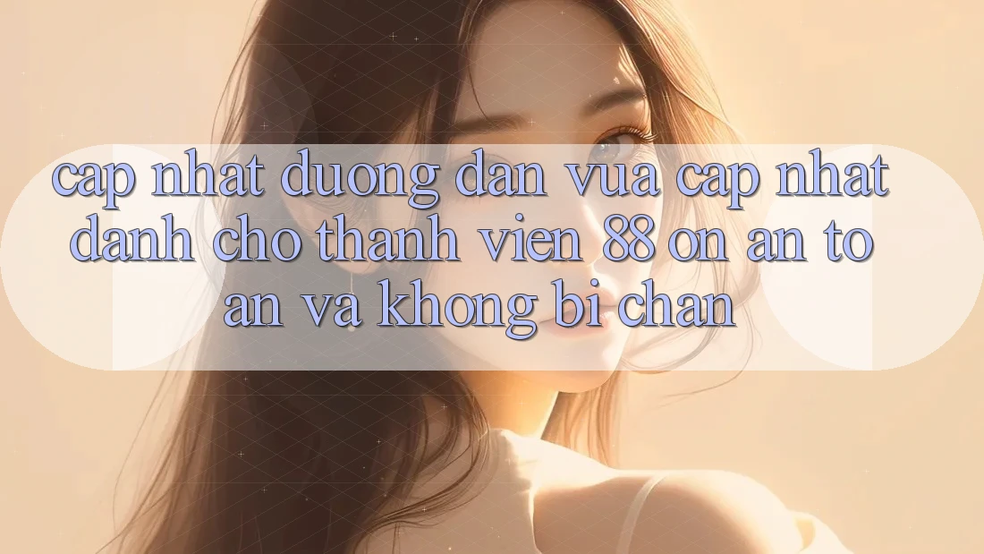Cập nhật Đường dẫn Vừa cập nhật Dành Cho Thành viên 88 on: An toàn và Không bị chặn Cập nhật Đường dẫn Vừa cập nhật Dành Cho Thành viên 88 on: An toàn và Không bị chặn