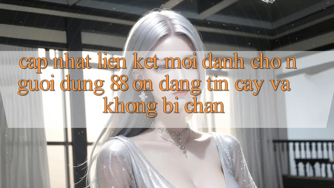 Cập nhật Liên kết Mới Dành Cho Người dùng 88 on: Đáng tin cậy và Không bị chặn Cập nhật Liên kết Mới Dành Cho Người dùng 88 on: Đáng tin cậy và Không bị chặn