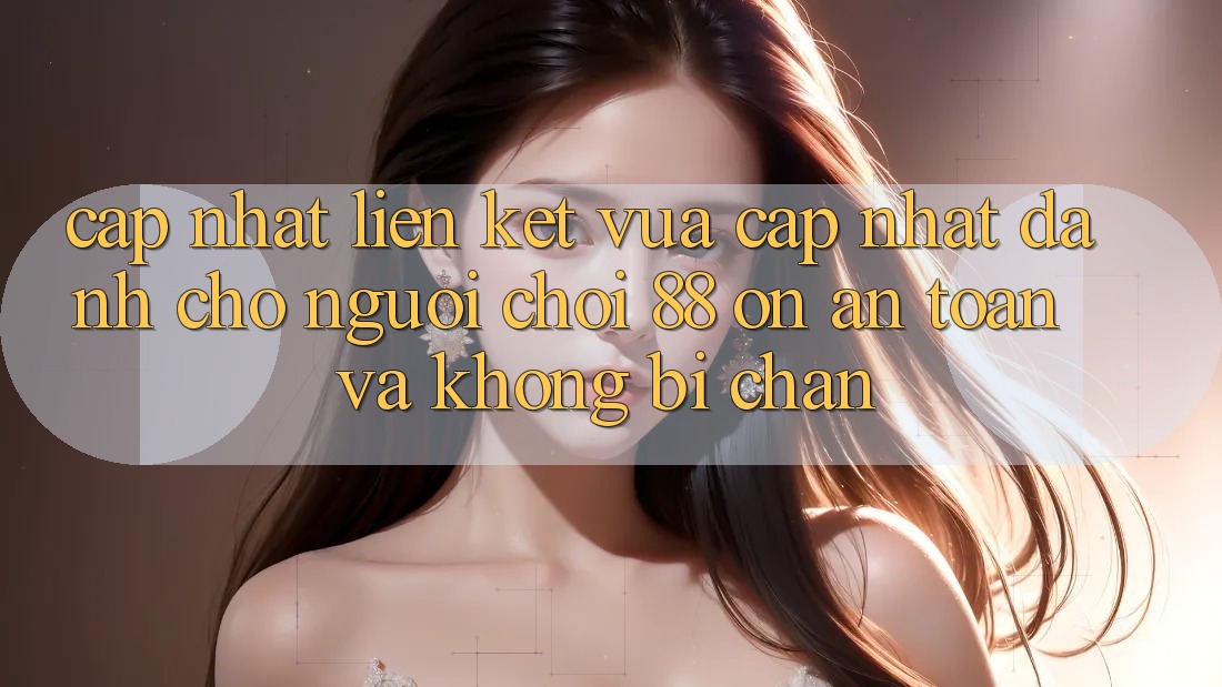 Cập nhật Liên kết Vừa cập nhật Dành Cho Người Chơi 88 on: An toàn và Không bị chặn Cập nhật Liên kết Vừa cập nhật Dành Cho Người Chơi 88 on: An toàn và Không bị chặn