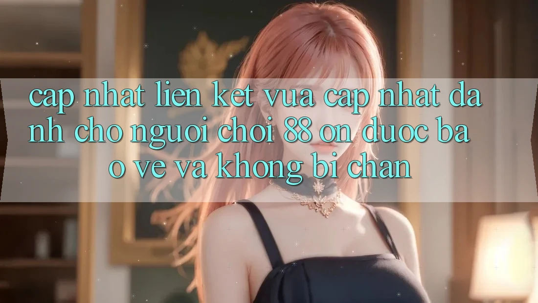 Cập nhật Liên kết Vừa cập nhật Dành Cho Người Chơi 88 on: Được bảo vệ và Không bị chặn Cập nhật Liên kết Vừa cập nhật Dành Cho Người Chơi 88 on: Được bảo vệ và Không bị chặn