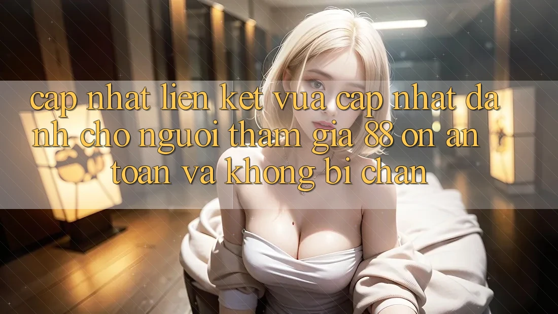Cập nhật Liên kết Vừa cập nhật Dành Cho Người tham gia 88 on: An toàn và Không bị chặn Cập nhật Liên kết Vừa cập nhật Dành Cho Người tham gia 88 on: An toàn và Không bị chặn