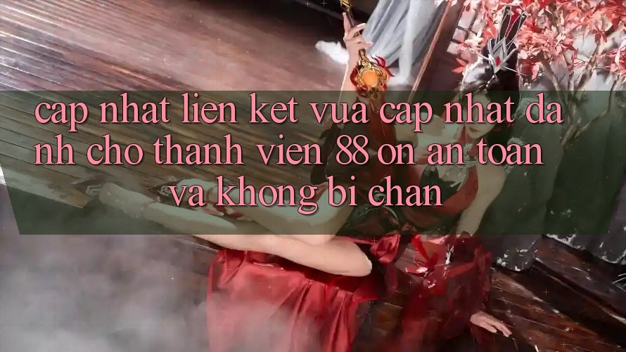 Cập nhật Liên kết Vừa cập nhật Dành Cho Thành viên 88 on: An toàn và Không bị chặn Cập nhật Liên kết Vừa cập nhật Dành Cho Thành viên 88 on: An toàn và Không bị chặn
