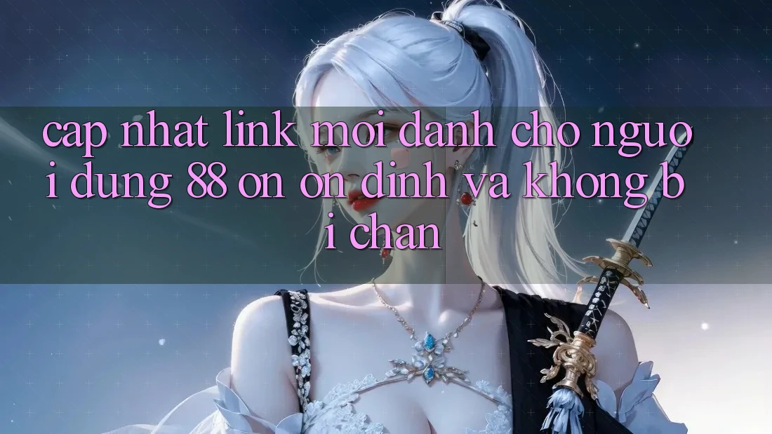 Cập nhật Link Mới Dành Cho Người dùng 88 on: Ổn định và Không bị chặn