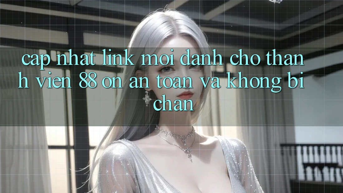 Cập nhật Link Mới Dành Cho Thành viên 88 on: An toàn và Không bị chặn