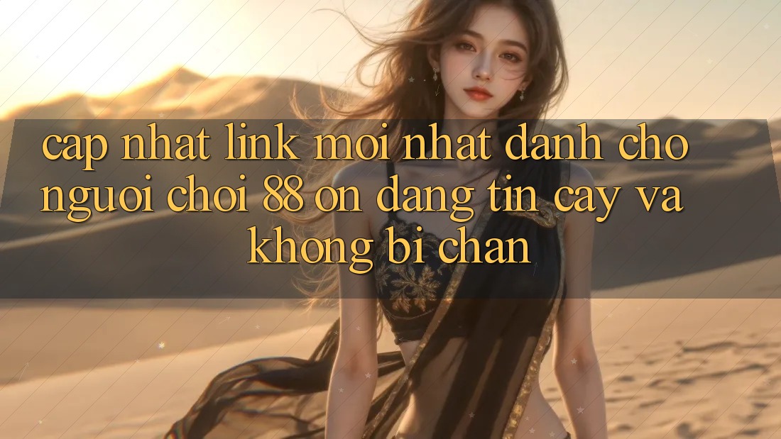 Cập nhật Link Mới nhất Dành Cho Người Chơi 88 on: Đáng tin cậy và Không bị chặn Cập nhật Link Mới nhất Dành Cho Người Chơi 88 on: Đáng tin cậy và Không bị chặn