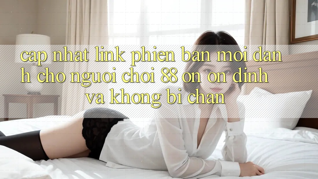Cập nhật Link Phiên bản mới Dành Cho Người Chơi 88 on: Ổn định và Không bị chặn