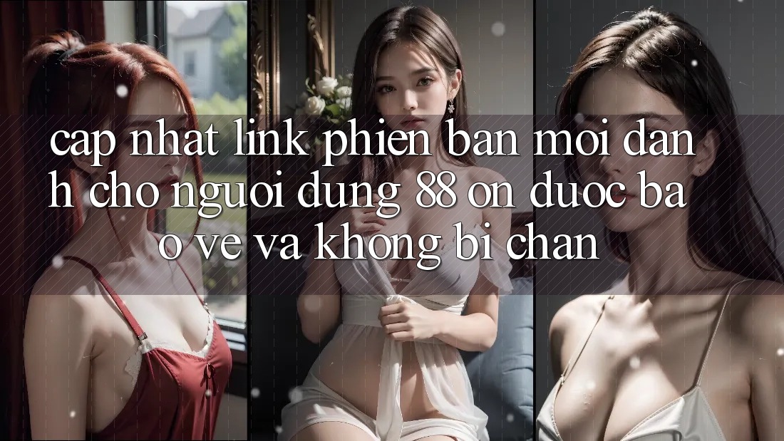 Cập nhật Link Phiên bản mới Dành Cho Người dùng 88 on: Được bảo vệ và Không bị chặn