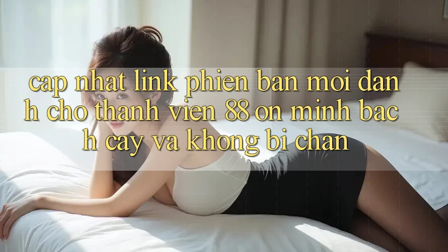 Cập nhật Link Phiên bản mới Dành Cho Thành viên 88 on: Minh bạch cậy và Không bị chặn