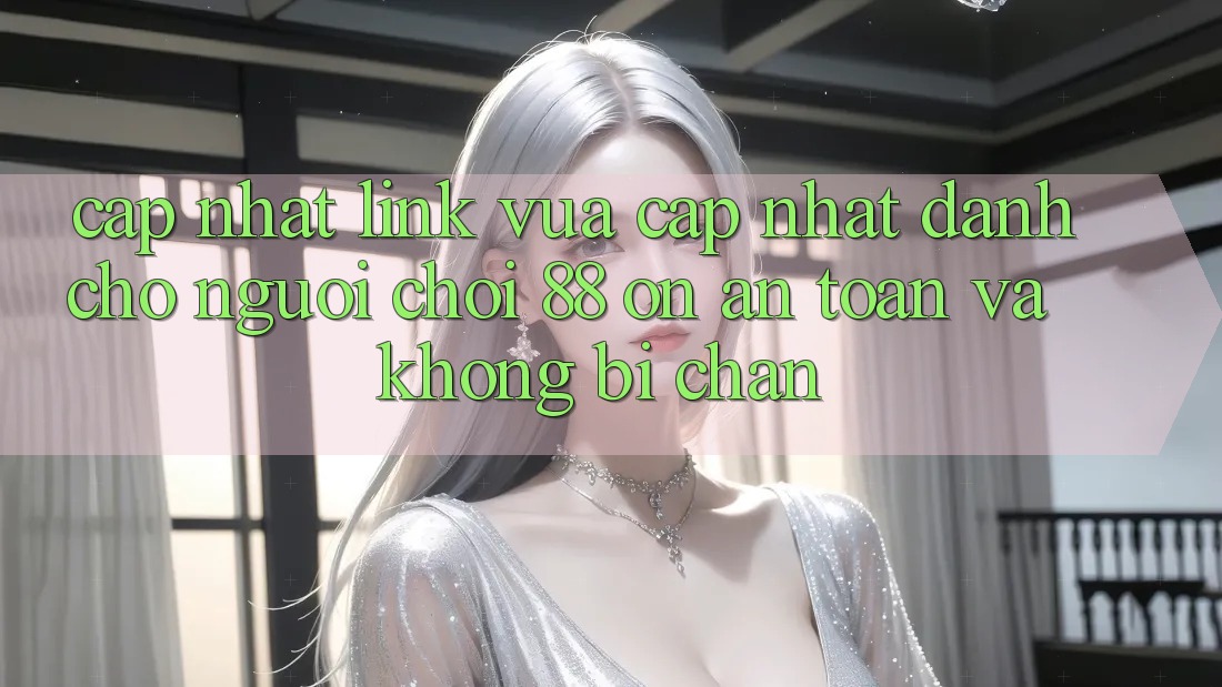 Cập nhật Link Vừa cập nhật Dành Cho Người Chơi 88 on: An toàn và Không bị chặn