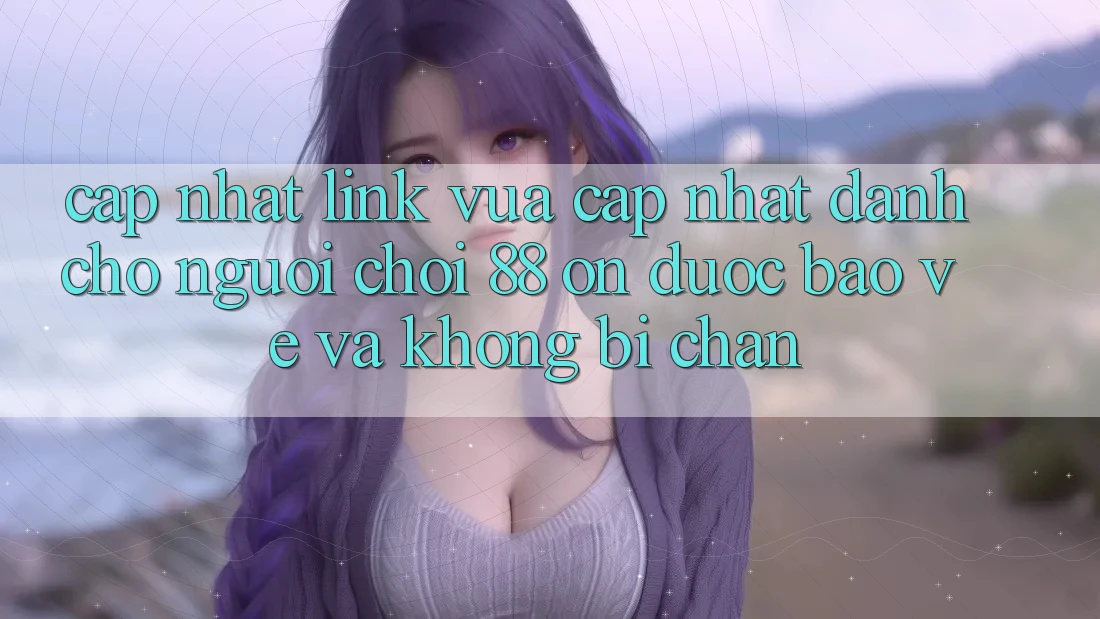 Cập nhật Link Vừa cập nhật Dành Cho Người Chơi 88 on: Được bảo vệ và Không bị chặn Cập nhật Link Vừa cập nhật Dành Cho Người Chơi 88 on: Được bảo vệ và Không bị chặn