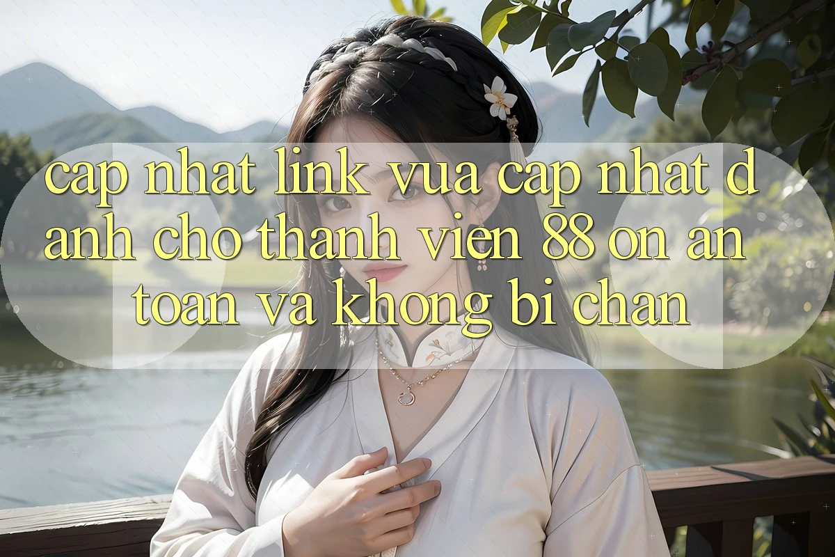 Cập nhật Link Vừa cập nhật Dành Cho Thành viên 88 on: An toàn và Không bị chặn Cập nhật Link Vừa cập nhật Dành Cho Thành viên 88 on: An toàn và Không bị chặn
