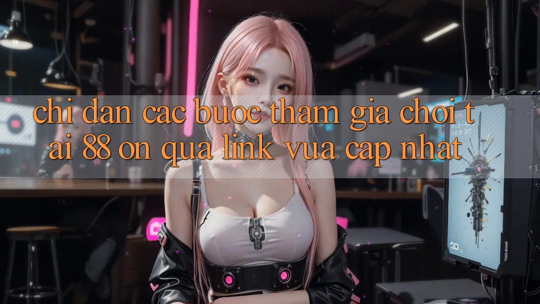 Chỉ dẫn các bước tham gia chơi tại 88 on qua link vừa cập nhật Chỉ dẫn các bước tham gia chơi tại 88 on qua link vừa cập nhật