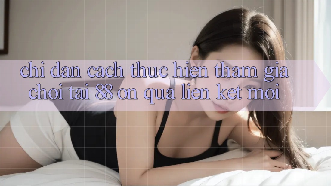 Chỉ dẫn cách thực hiện tham gia chơi tại 88 on qua liên kết mới Chỉ dẫn cách thực hiện tham gia chơi tại 88 on qua liên kết mới