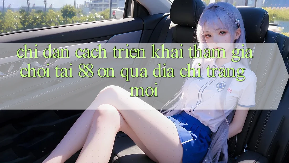 Chỉ dẫn cách triển khai tham gia chơi tại 88 on qua địa chỉ trang mới Chỉ dẫn cách triển khai tham gia chơi tại 88 on qua địa chỉ trang mới