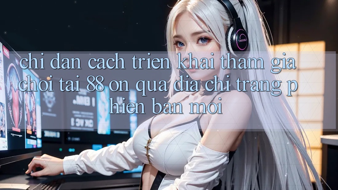 Chỉ dẫn cách triển khai tham gia chơi tại 88 on qua địa chỉ trang phiên bản mới Chỉ dẫn cách triển khai tham gia chơi tại 88 on qua địa chỉ trang phiên bản mới