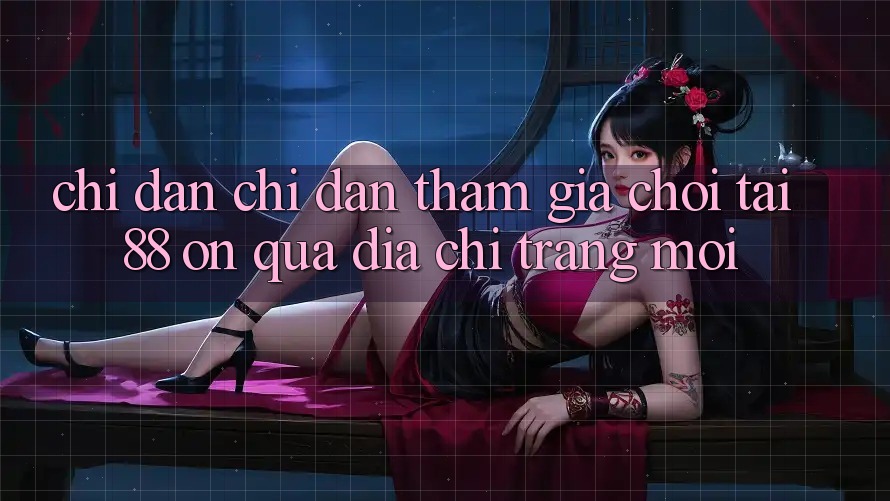 Chỉ dẫn chỉ dẫn tham gia chơi tại 88 on qua địa chỉ trang mới