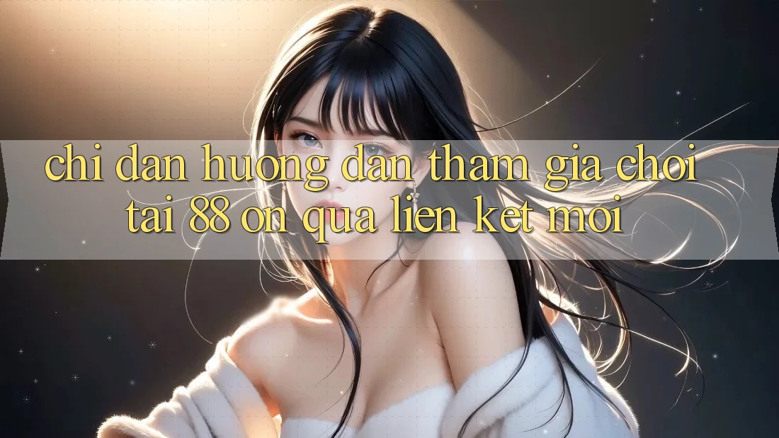 Chỉ dẫn hướng dẫn tham gia chơi tại 88 on qua liên kết mới Chỉ dẫn hướng dẫn tham gia chơi tại 88 on qua liên kết mới