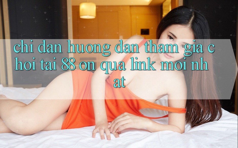 Chỉ dẫn hướng dẫn tham gia chơi tại 88 on qua link mới nhất Chỉ dẫn hướng dẫn tham gia chơi tại 88 on qua link mới nhất