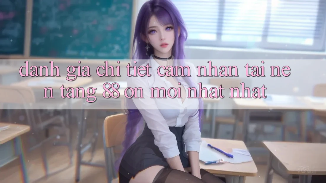 Đánh giá chi tiết cảm nhận tại nền tảng 88 on mới nhất nhất