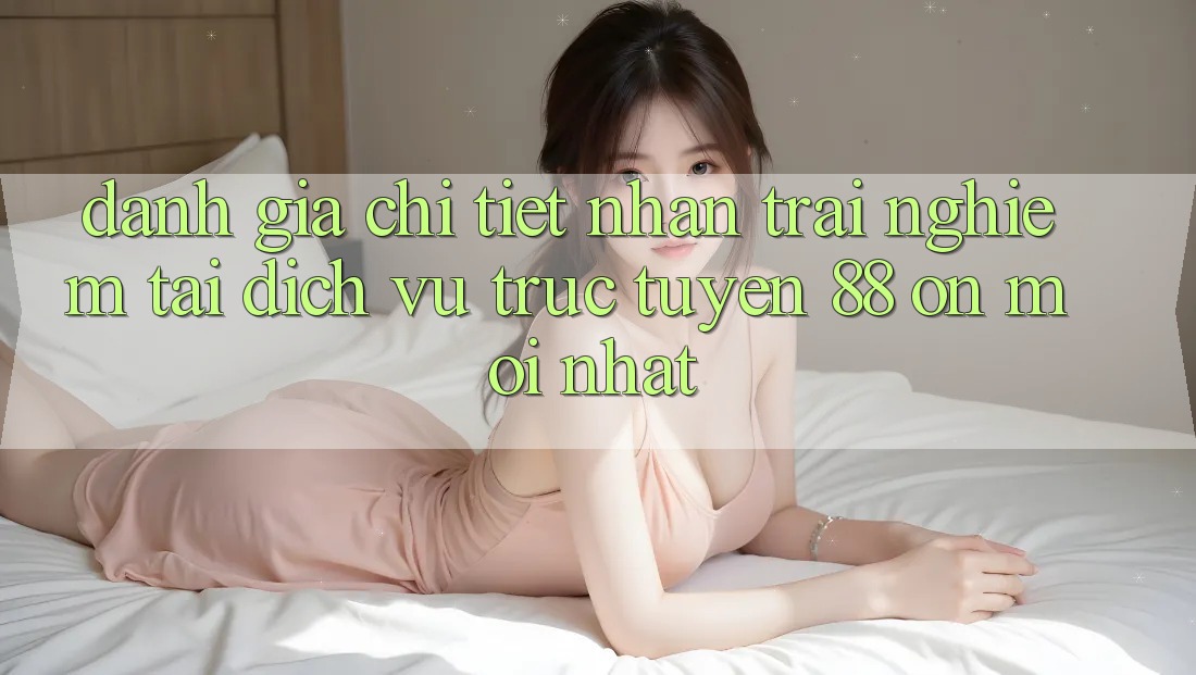 Đánh giá chi tiết nhận trải nghiệm tại dịch vụ trực tuyến 88 on mới nhất