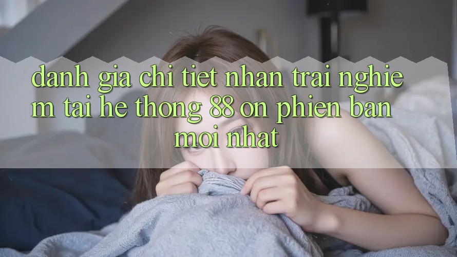 Đánh giá chi tiết nhận trải nghiệm tại hệ thống 88 on phiên bản mới nhất Đánh giá chi tiết nhận trải nghiệm tại hệ thống 88 on phiên bản mới nhất