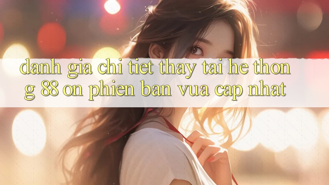Đánh giá chi tiết thấy tại hệ thống 88 on phiên bản vừa cập nhật Đánh giá chi tiết thấy tại hệ thống 88 on phiên bản vừa cập nhật