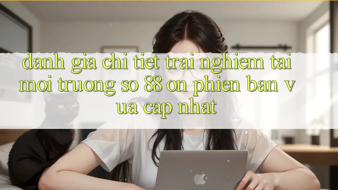 Đánh giá chi tiết trải nghiệm tại môi trường số 88 on phiên bản vừa cập nhật Đánh giá chi tiết trải nghiệm tại môi trường số 88 on phiên bản vừa cập nhật