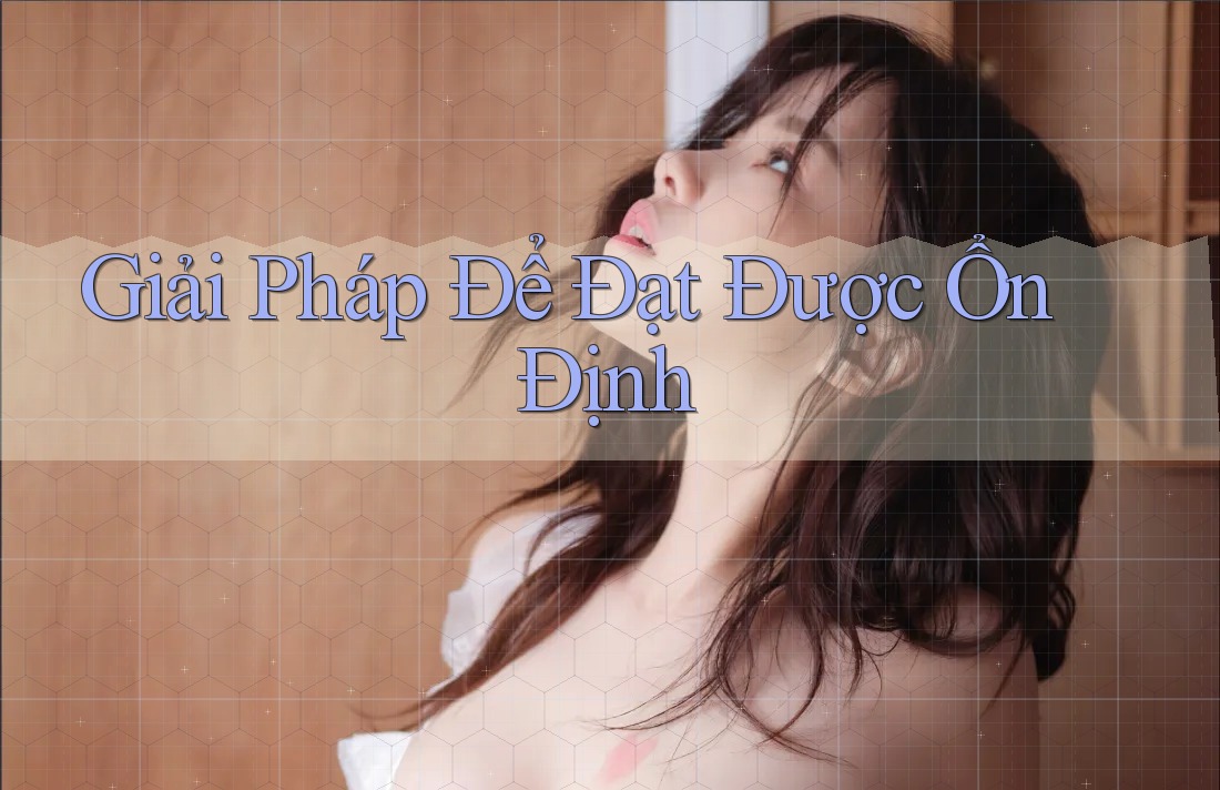 Giải Pháp Để Đạt Được Ổn Định Giải Pháp Để Đạt Được Ổn Định