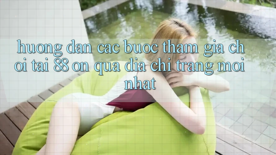 Hướng dẫn các bước tham gia chơi tại 88 on qua địa chỉ trang mới nhất Hướng dẫn các bước tham gia chơi tại 88 on qua địa chỉ trang mới nhất